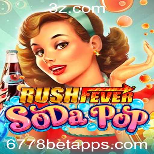 Descubra o Mundo de RushFeverSodaPop e a Revolução do 6778bet App